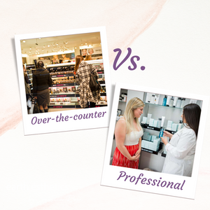 Professional vs. Over-the-Counter Skin Care